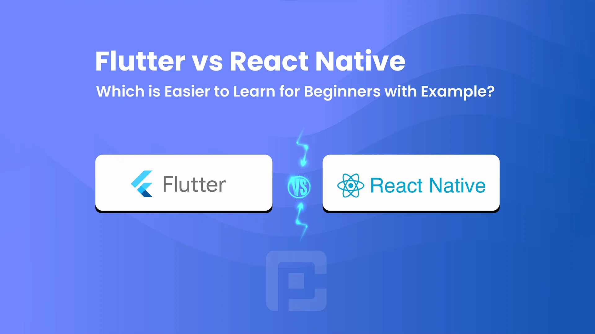 Flutter vs React Native: Ease of Learning for Beginners with Examples