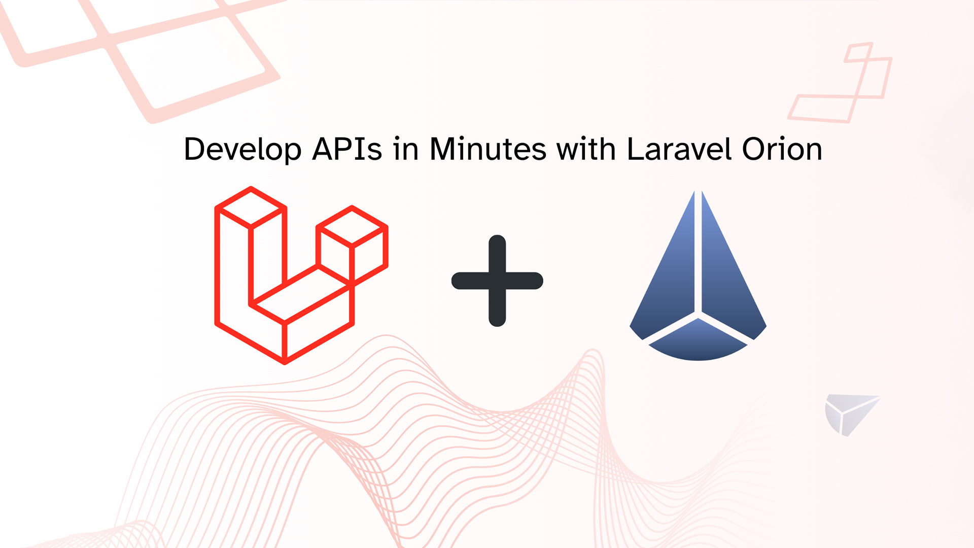 Develop APIs in Minutes with Laravel Orion
