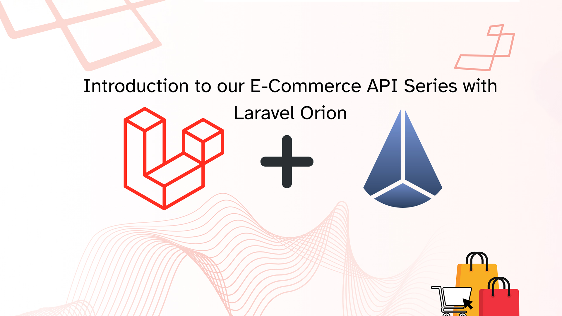 Introduction to our E-Commerce API Series with Laravel Orion