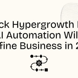 Unlock Hypergrowth How AI Automation Will Redefine Business in 2025